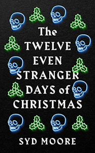 book cover of the short story collection "The Twelve Even Stranger Days of Christmas"