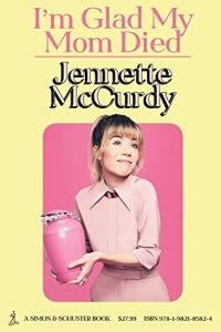 Book cover of "Jenette McCurdy - I'm Glad my Mom Died"