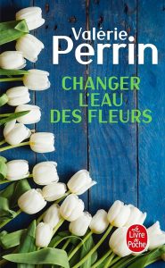 Book Cover of Valerie Perrin's French book "Changer l'eau des fleurs"