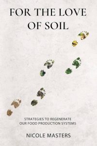 "For the love of soil. Strategies to regenerate our food production systems" by Nicole Masters