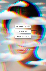 Cover of Anna Wiener's Memoir "Uncanny Valley"